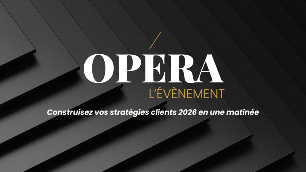 L'Évènement by Opéra : construisez vos stratégies clients 2026 en une matinée.